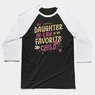 My Daughter In Law Is My Favorite Child Mothers Day Floral Baseball T-Shirt